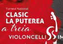 Turneul național Clasic la puterea a treia „Violoncellissimo” revine la Deva
