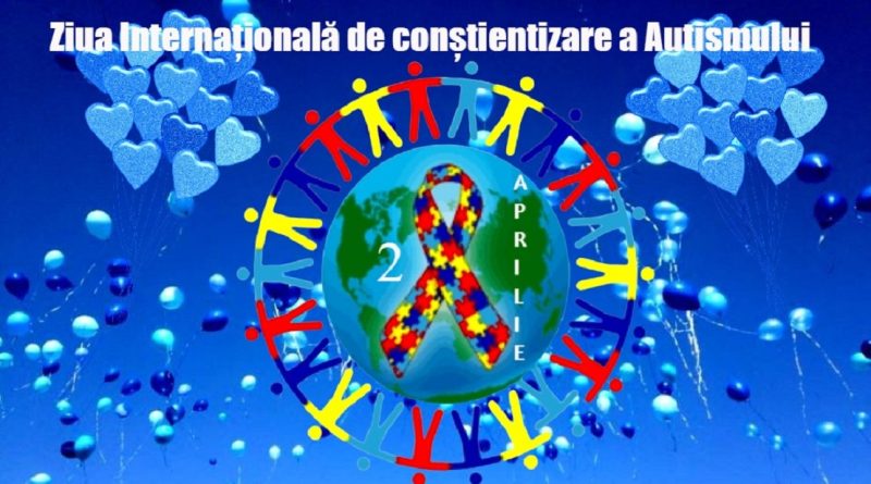 2 APRILIE – ZIUA DE CONȘTIENTIZARE A AUTISMULUI