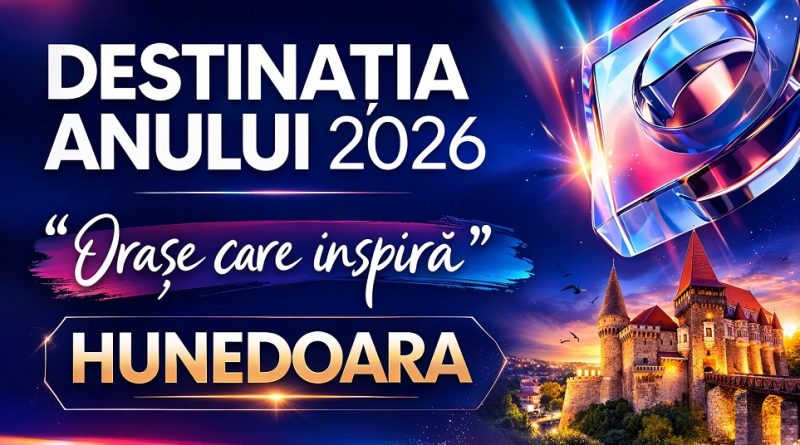 HUNEDOARA, ÎN COMPETIȚIA „DESTINAȚIA ANULUI”