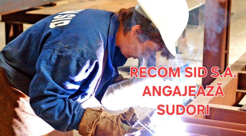 Recom Sid S.A. Hunedoara angajează SUDORI!