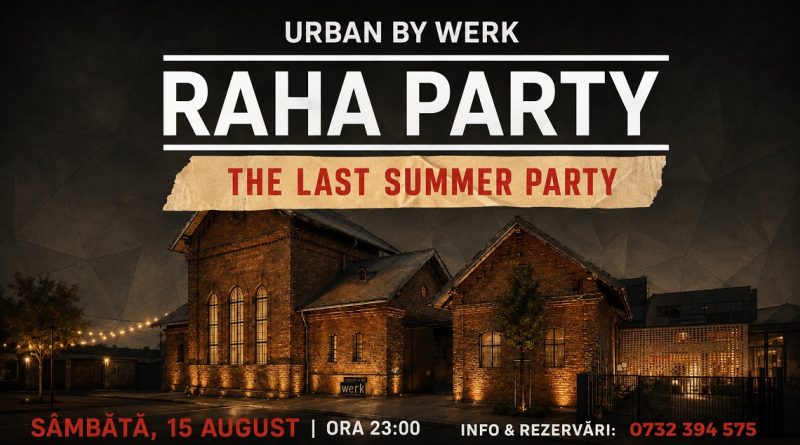 RAHA PARTY – THE LAST SUMMER PARTY: o noapte de muzică și energie la Urban by Werk